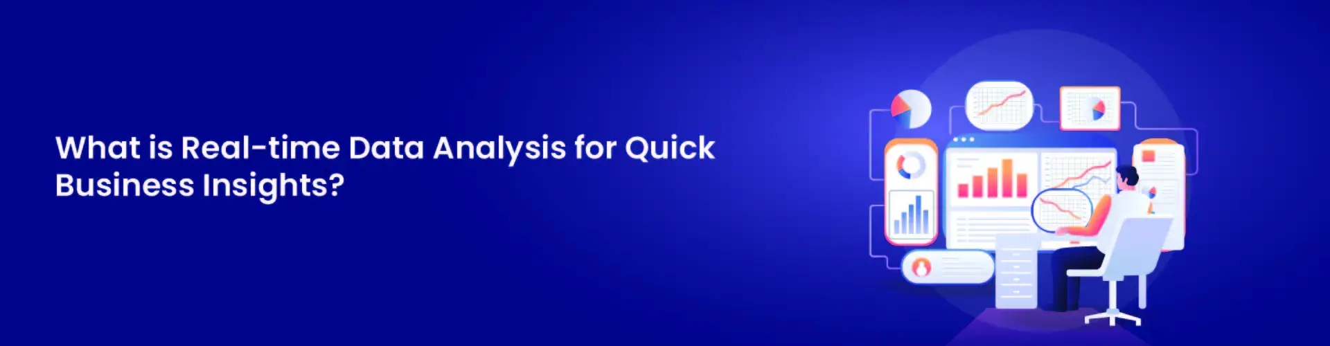 1712298010What is Real-time Data Analysis for Quick Business Insights.webp